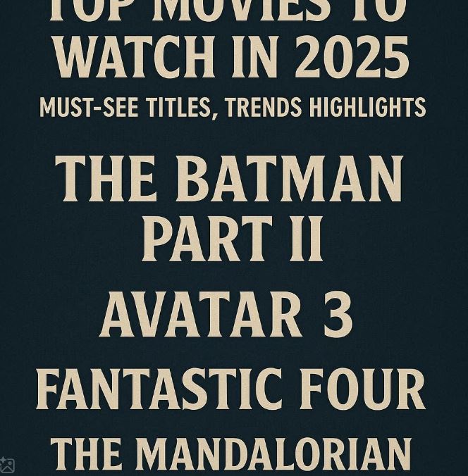 Top Movies to Watch in 2025